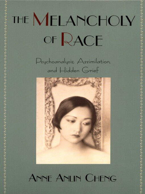 Title details for The Melancholy of Race by Anne Anlin Cheng - Available